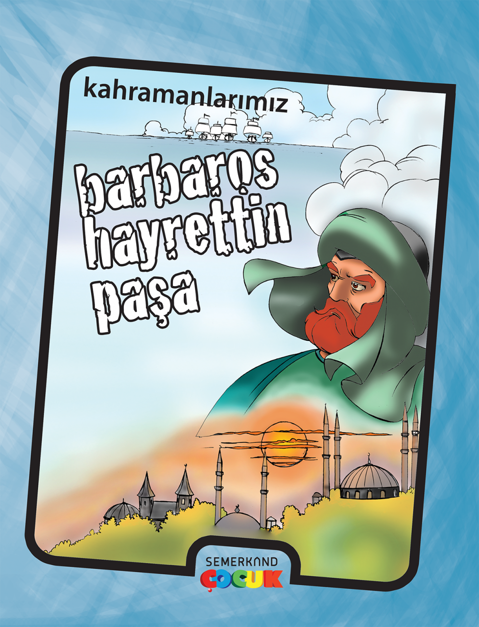 Barbaros Hayreddin Paşa - Kahramanlarımız | İbrahim Kalkan