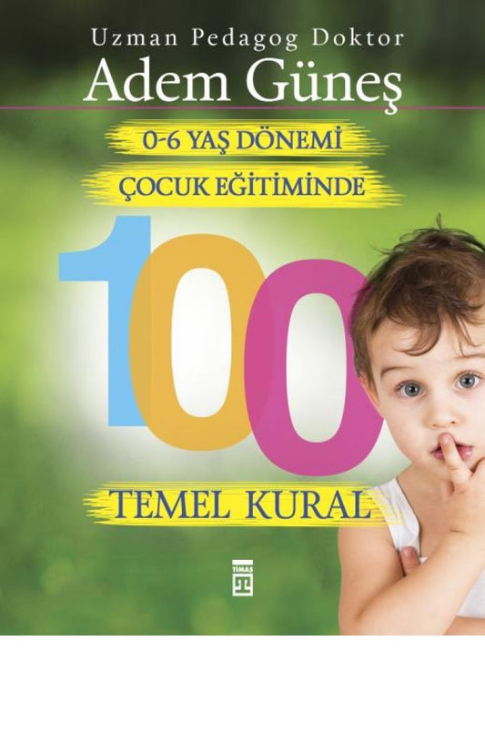 0-6 Yaş Çocuk Eğitiminde 100 Temel Kural