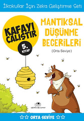 Mantıksal Düşünme Becerileri / Kafayı Çalıştır 5. Kitap (Orta Seviye)