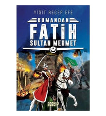 Kumandan Fatih Sultan Mehmet - Acayip Yayıncılık