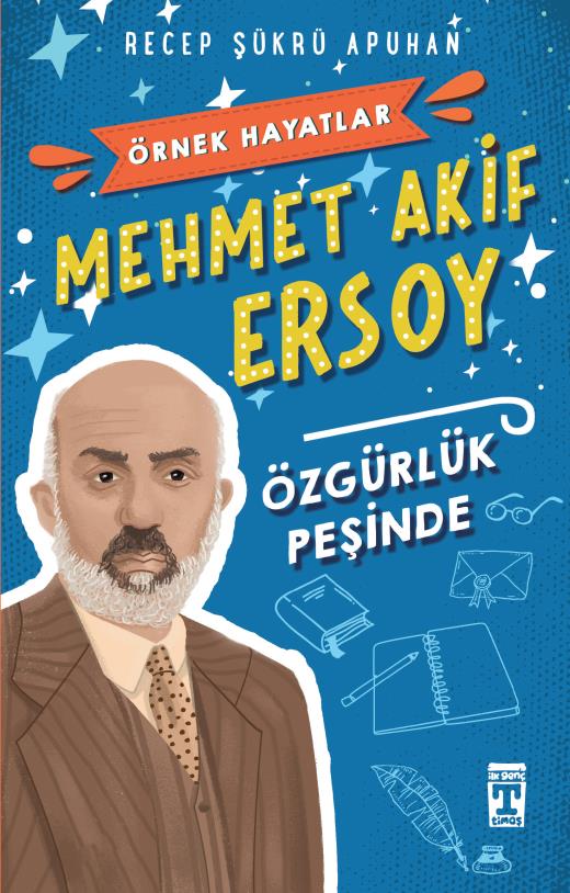 Mehmet Akif Ersoy Özgürlük Peşinde - Örnek Hayatlar