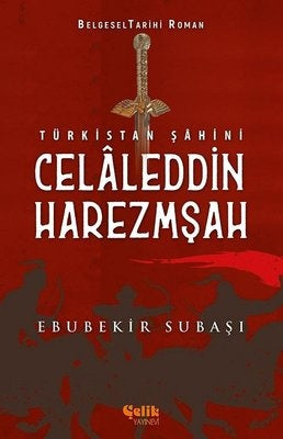 Türkistan Şahini - Celaleddin Harzemşah