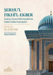 Şerhu'l Fıkhi'l-Ekber İmam-ı Azam Ebu Hanife’nin Fıkhü’l-Ekber’inin Şerhi