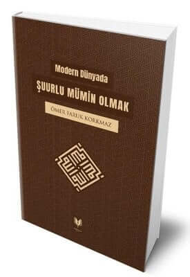 Modern Dünyada Şuurlu Mümin Olmak