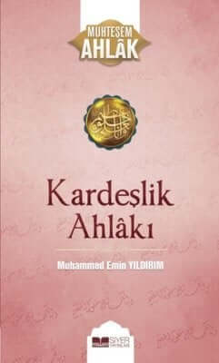 Kardeşlik Ahlakı - Muhteşem Ahlak