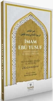 İmam Ebu Yusuf: Hayatı. Eserleri ve Fıkhi Görüşleri