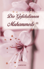 Die Gefährtinnen Muhammeds (Sallallahu Aleyhi We Sellem)