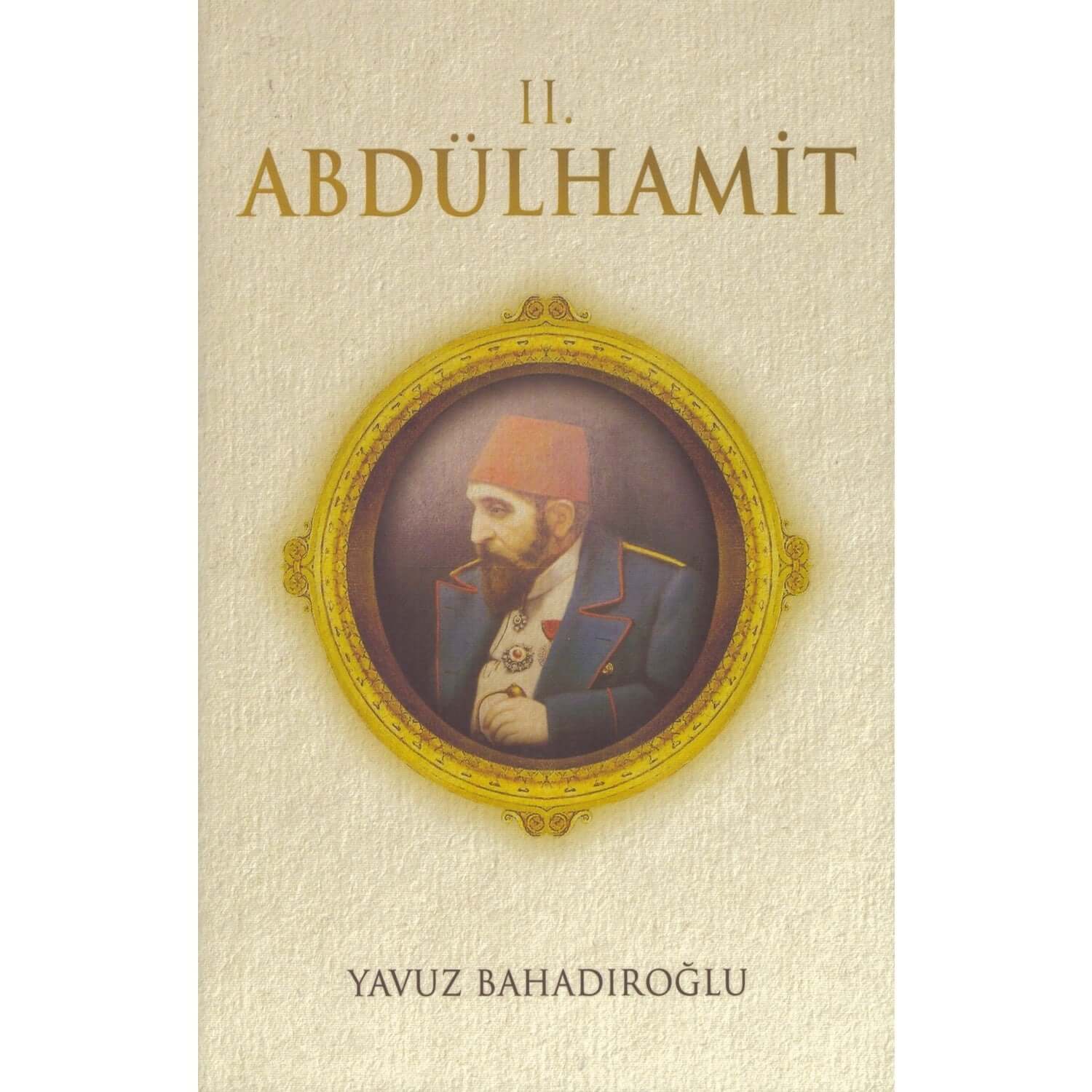  II.Abdülhamit I  Yavuz Bahadıroğlu