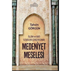 Medeniyet Meselesi - İslam ve Batı İlişkileri Çerçevesinde