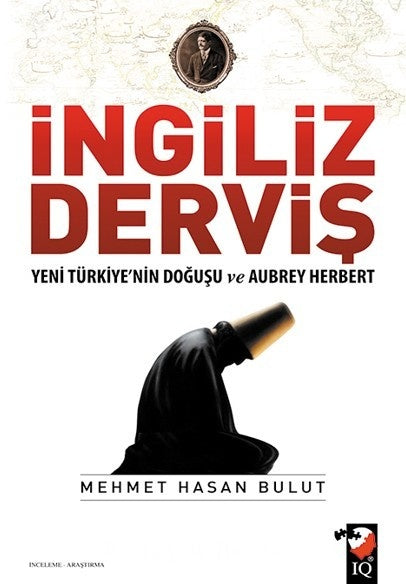 İngiliz Derviş I Yeni Türkiye'nın Doğuşu ve Aubrey Herbert