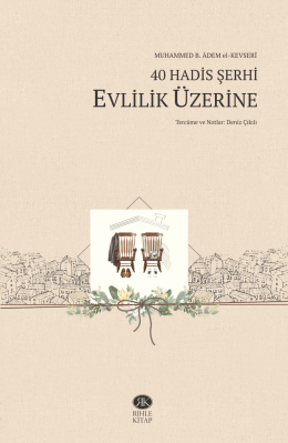 40 Hadis Şerhi - Evlilik Üzerine