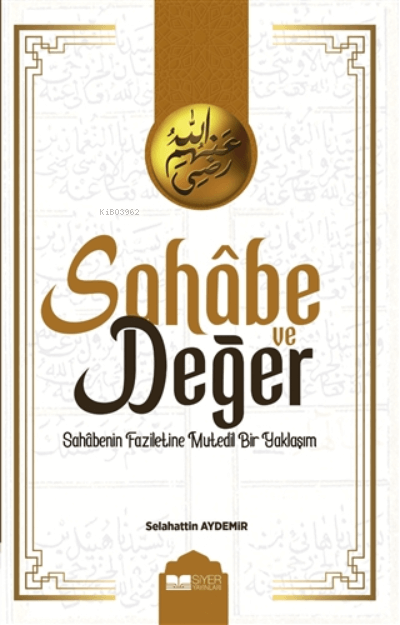 Sahabe Ve Değer( Sahâbenin Faziletine Mutedil Bir Yaklaşım)