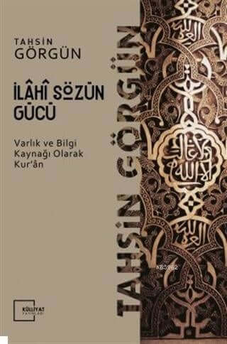 İlahi Sözün Gücü / Varlık ve Bilgi Kaynağı Olarak Kuran