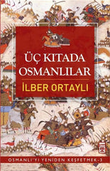 Üç Kıtada Osmanlılar I Osmanlı'yı Yeniden Keşfetmek I 3