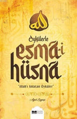 Öykülerle Esma-i Hüsna Allah'ı Anlatan Öyküler