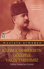 Kazım Karabekirin Gözüyle Yakın Tarihimiz