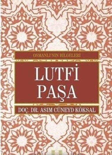 Lütfi Paşa/Osmanlının Bilgeleri