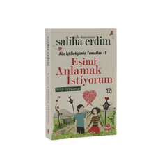 Eşimi Anlamak İstiyorum / Aile İçi İletişimin Temelleri 1