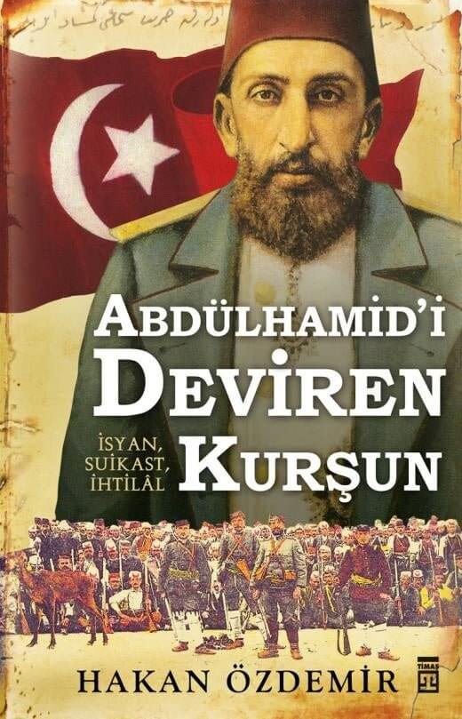 Abdülhamid’i Deviren Kurşun - Erol Medien GmbH - Semerkand Online