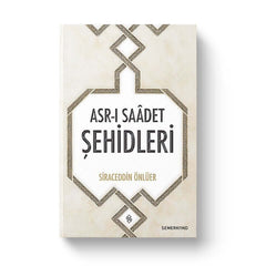 Asrı Saadet Şehidleri | Siraceddin Önlüer