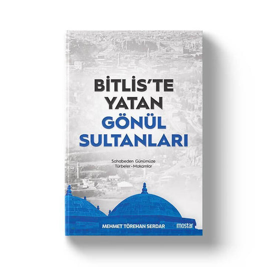 Bitliste Yatan Gönül Sultanları | Mehmet Törehan Serdar