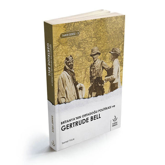 Britanyanın Ortadoğu Politikası ve Gertrude Bell | Samet Yüce