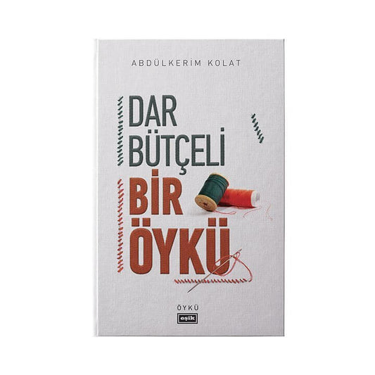 Dar Bütçeli Bir Öykü | Abdülkerim Kolat