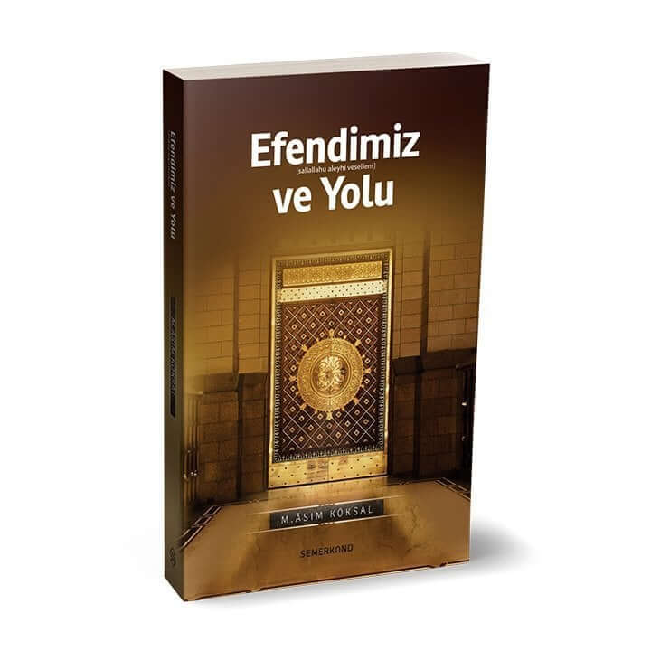 Efendimiz ve Yolu | M.Asım Köksal