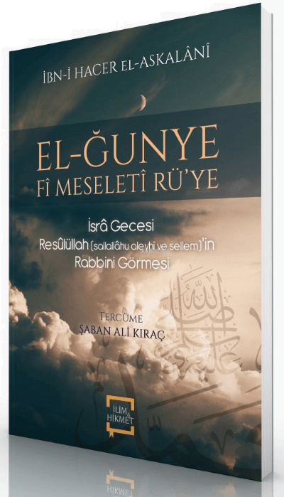  İsra Gecesi Resulullah (s.a.v.)’in Rabbini Görmesi - El-Ğunye Fi Mseleti Rü’ye