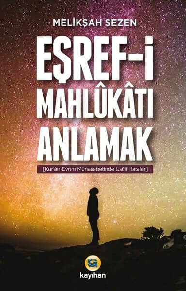 Eşref-i Mahlukatı Anlamak