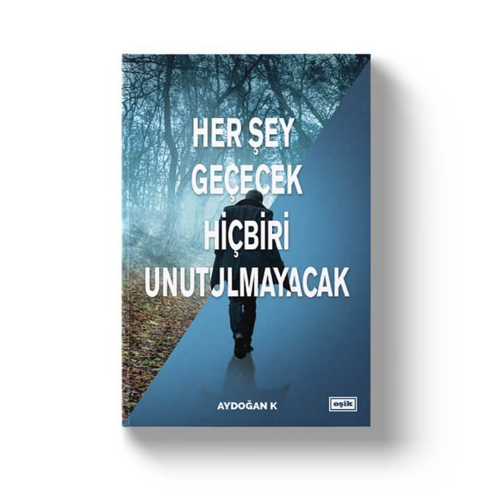 Her Şey Geçecek Hiçbiri Unutulmayacak | Aydoğan K