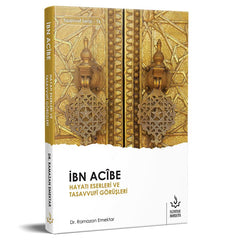 İbn Acibe'nin Hayatı. Eserleri ve Tasavvufi Görüşleri | Dr. Ramazan Emektar