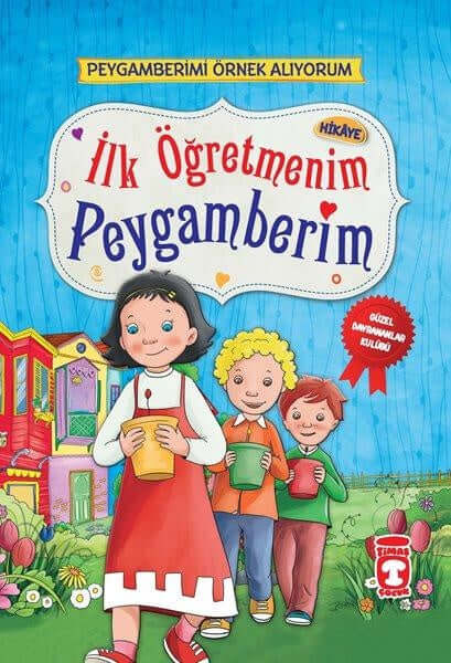 İlk Öğretmenim Peygamberim – Peygamberimi Örnek Alıyorum