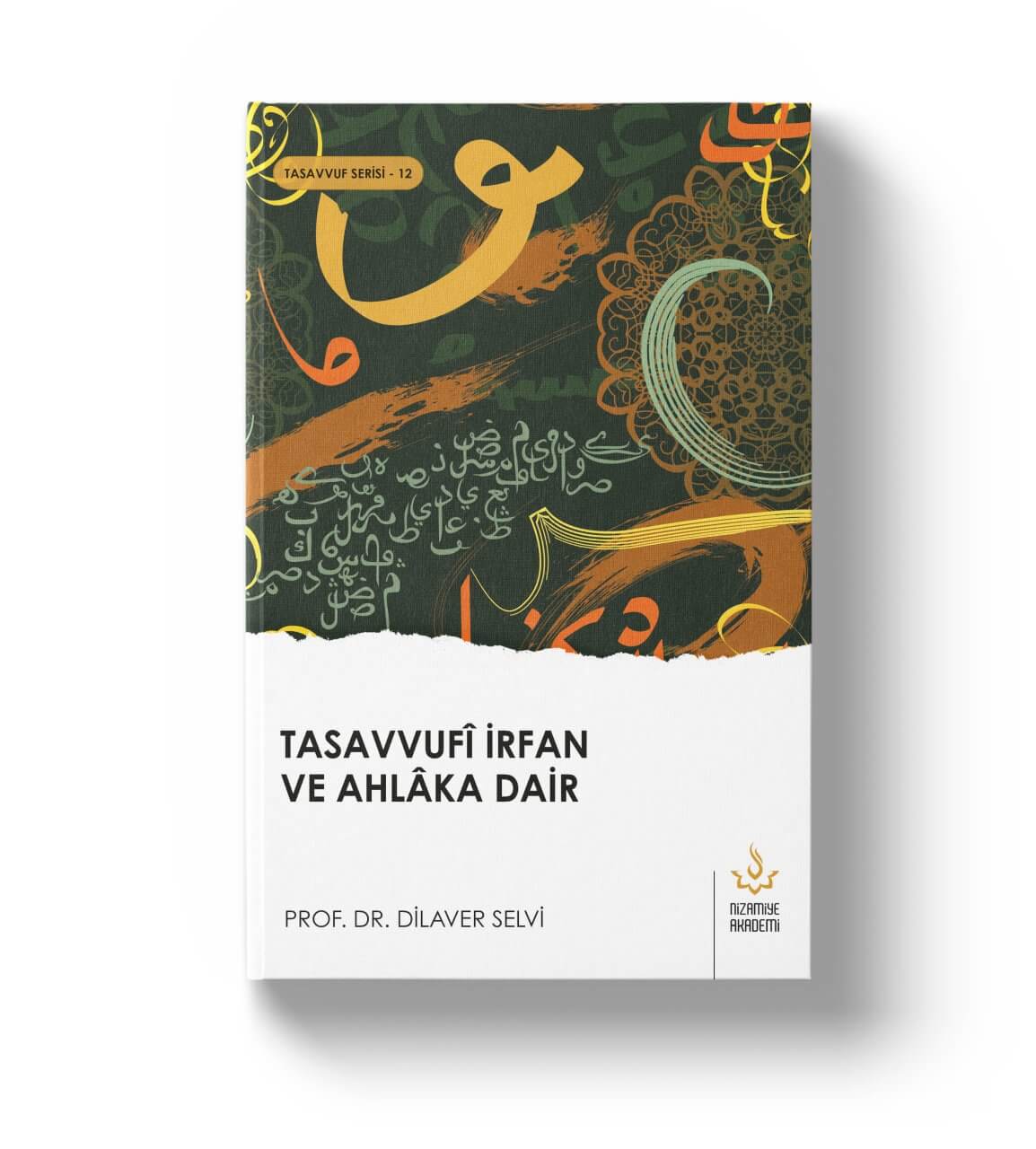 Tasavvufi İrfan ve Ahlaka Dair | Dilaver Selvi