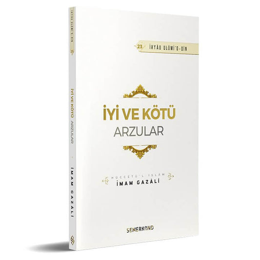 İyi ve Kötü Arzular | İhya-u Ulumiddin | İmam Gazali