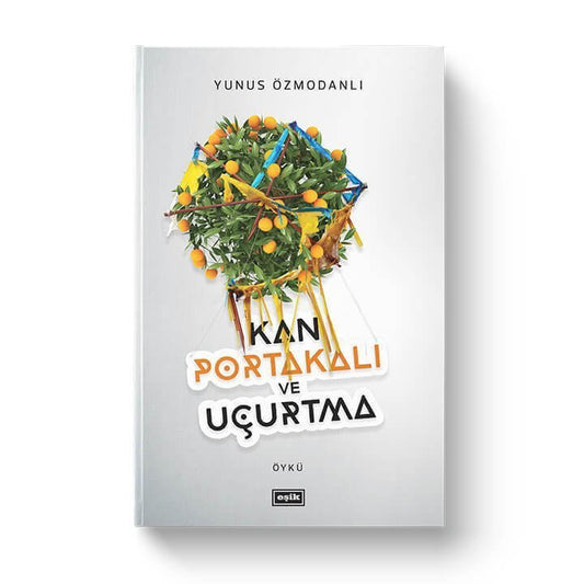 Kan Portakalı ve Uçurtma | Yunus Özmodanlı