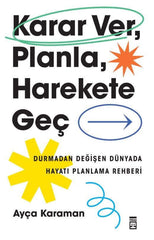 Karar Ver. Planla. Harekete Geç