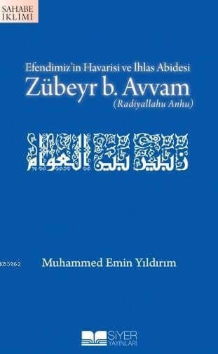 Efendimiz'in Havarisi ve İhlas Abidesi Zübeyr b. Avvam (r.a.)