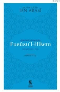  Günümüz İnsanına Fususu'l-Hikem; Hikmetlerin Özü