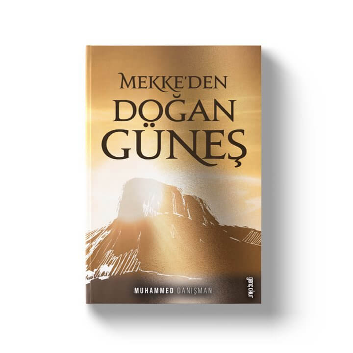 Mekkeden Doğan Güneş | Muhammed Danışman