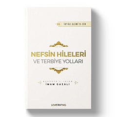 Nefsin Hileleri ve Terbiye Yolları | İhya-u Ulumiddin | İmam Gazali