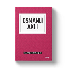 Osmanlı Aklı | Savaş Barkçin