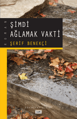 Şimdi Ağlamak Vakti | Şerif Benekçi