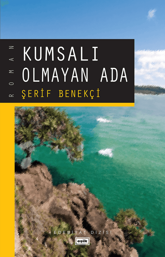 Kumsalı Olmayan Ada | Şerif Benekçi