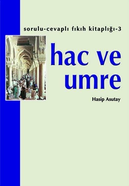 Hac ve Umre | Hasip Asutay