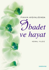 İbadet ve Hayat | Kemal Yıldız