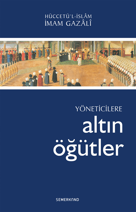 Yöneticilere Altın Öğütler | İmam Gazali