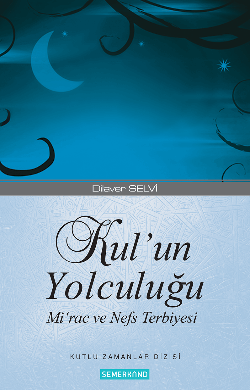 Kulun Yolculuğu - Mirac ve Nefis Terbiyesi | Dilaver Selvi