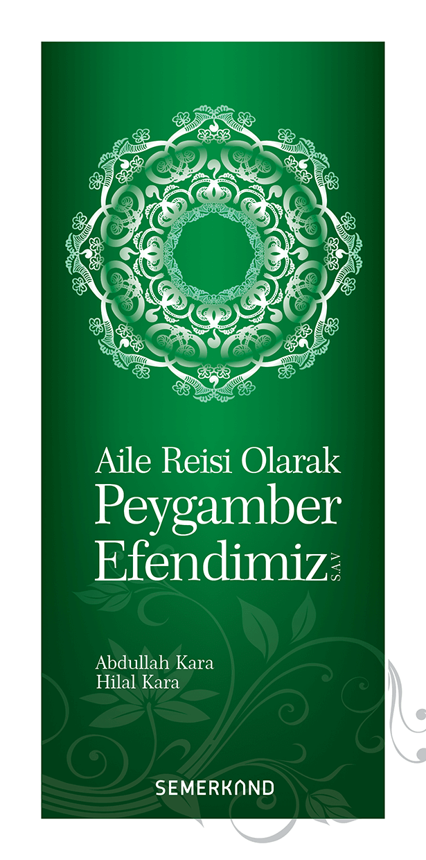 Aile Reisi Olarak Peygamber Efendimiz | Abdullah Kara | Hilal Kara