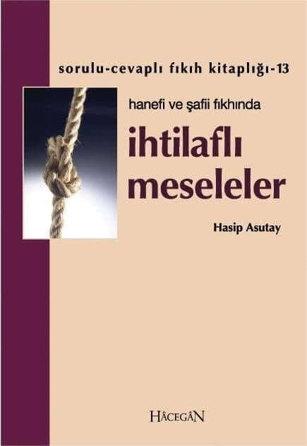 İhtilaflı Meseleler - Hanefi ve Şafii Fıkhında | Hasip Asutay